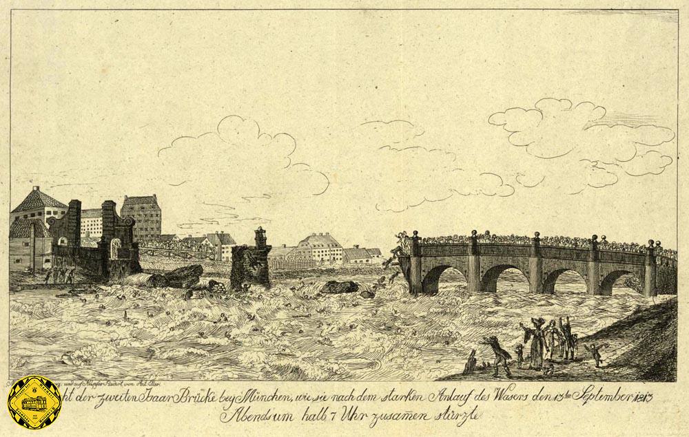 Das große Hochwasser der Isar vom 15. September 1813 in den Abendstunden beschädigte viele Brücken und zog besonders die Ludwigsbrücke schwer in Mitleidenschaft, wie viele Stiche & Zeichnungen aus diesen Tagen zeigen. 