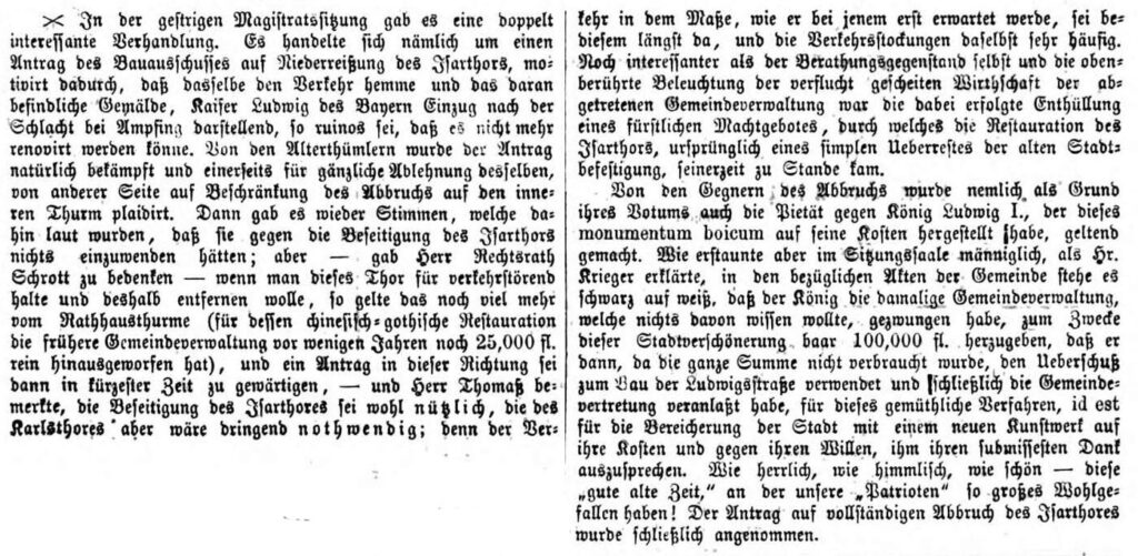 Das hätte auch schief gehen können für das Isartor: am 26.Februar 1871 berichtet die "Münchner Gemeindezeitung" von einer Sitzung des Münchner Magistrats, in dem der Antrag zum kompletten Abriss des Isartors beschlossen wird.