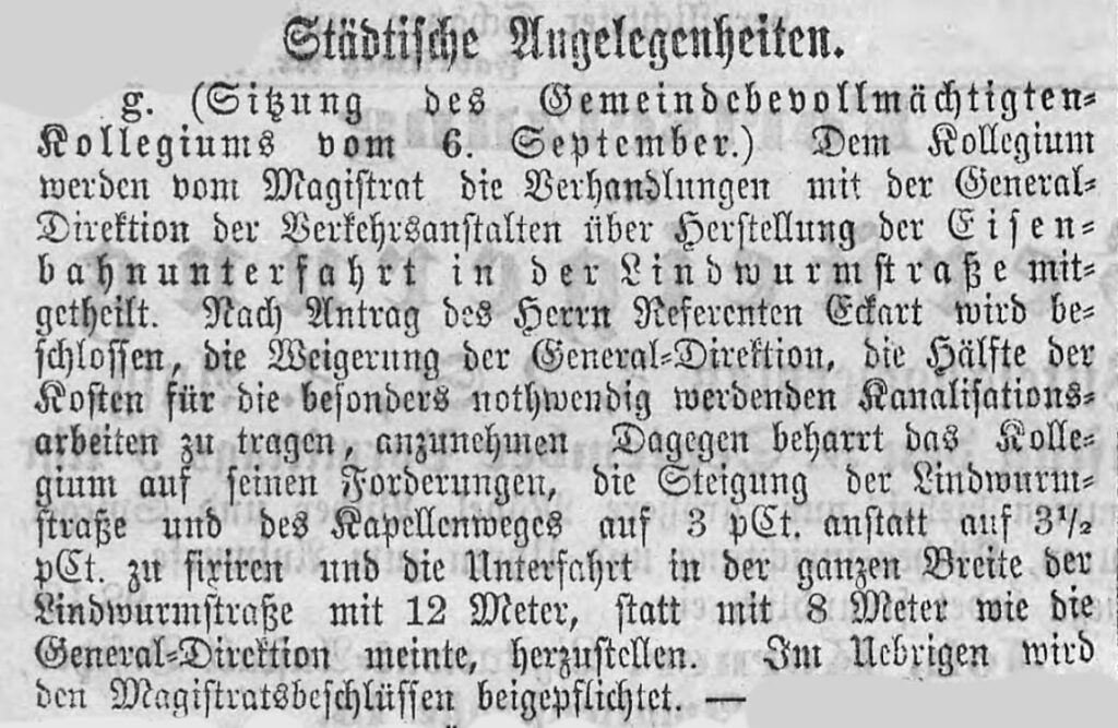 Diese Zeilen aus dem "Münchner Gemeindeblatt" vom 1882-06-11 lassen nicht viel Hoffnung, dass ein Baubeginn bald bevorsteht. Es gibt immer noch keine eindeutige Meinung im Magistrat, bei der Generaldirektion der Staatsbahn und am wenigstens bei den Anrainern und den ortansässigen Fabrikanten und Gewerbetreibenden.