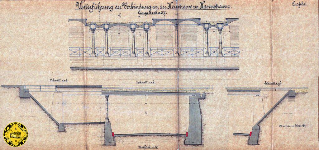 Projekt I
Die folgenden Planzeichnungen stammen aus dem Mai 1890. Das Projekt I berücksichtigte den Neubau des Postgebäudes an der Bayerstraße und die Verlegung des an dieser Stelle noch betriebenen Güterbahnhofs.
Dieses Projekt basiert auf eine Stahlkonstruktion mit Säulenstützen. Dazwischen sind Oberlichte eingebaut, die zumindest am Tag die Unterführung erhellen. Hier wird der Fuhrwerksverkehr vom Fußgänger- und Radfahrer-Verkehr getrennt. Da spart eine durchgehende Höhe des Unterführungsbauwerks. Die Fahrbahnbreite wird mit 9m, die für Fußgänger mit 5m geplant. Die Höhe der Unterführung hätte 4