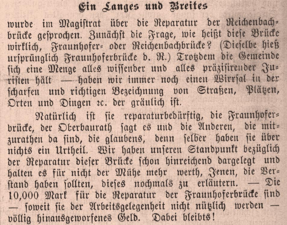 Das Münchner Boulevardblatt "Ratschakatl", - damals war man noch mit der Namen für Printmedien ehrlich, verbreitete in seiner Ausgabe vom 30. Dezember 1896 eine Glosse über den Namen dieser Brücke. Viele Jahre später höre ich immer noch beide Namen, wenn ich über diese brücke spreche. 
