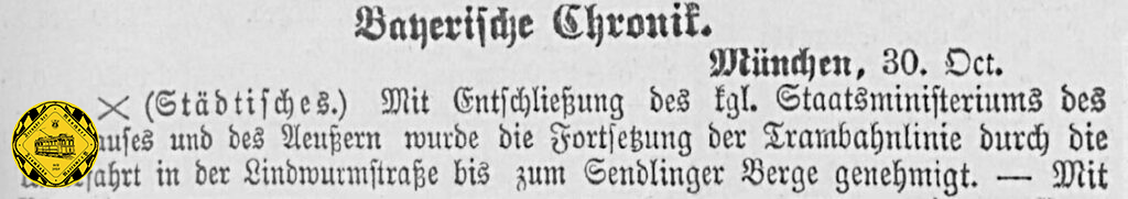 Am 16. November 1883 wurde die neue Sendlinger Bahnunterführung mit einem Doppelgleis der Pferdebahn eröffnet. Für eine Pferdebahn reichte eine Höhe von 4,01 Meter und eine Breite von 8,40 Metern und war 24 Meter lang.
Am 29.Juni 1884 wurde die Blaue Linie zunächst eingleisig, ab 8. Oktober zweigleisig bis zum Fuß der damals noch schmalen und steilen Sendlinger Bergstraße verlängert.